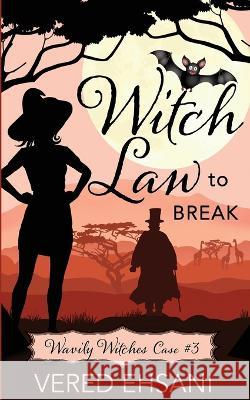 Witch Law To Break Vered Ehsani   9781629553153