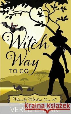 Witch Way to Go Vered Ehsani   9781629553191