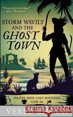 Storm Wavily and the Ghost Town Vered Ehsani   9781629553238
