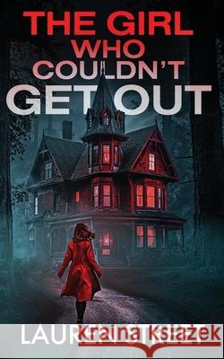 The Girl Who Couldn't Get Out Lauren Street 9781629553931