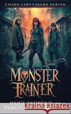 Monster Trainer Paige Andrews Percival Constantine 9781629554501