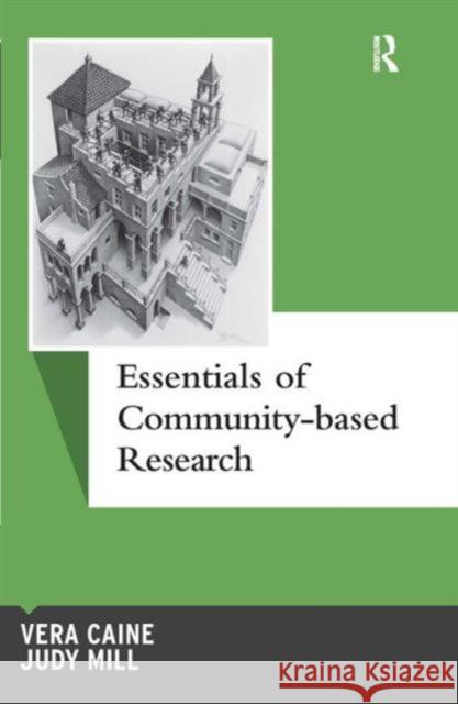 Essentials of Community-Based Research Vera Caine Judy Mill 9781629581101 Left Coast Press