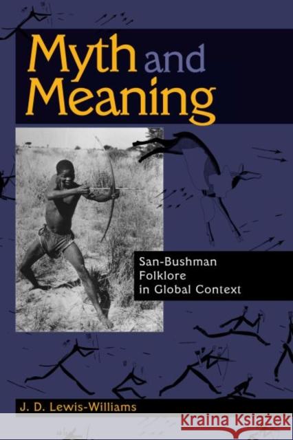 Myth and Meaning: San-Bushman Folklore in Global Context Jd Lewis-Williams 9781629581545