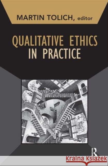 Qualitative Ethics in Practice Martin Tolich 9781629581668 Left Coast Press