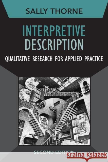 Interpretive Description: Qualitative Research for Applied Practice Sally Thorne 9781629582993 Left Coast Press