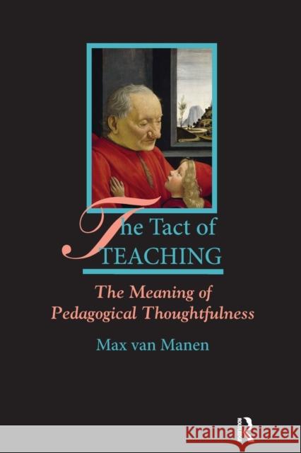 The Tact of Teaching: The Meaning of Pedagogical Thoughtfulness Max Va 9781629584188 Left Coast Press