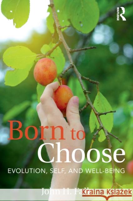 Born to Choose: Evolution, Self, and Well-Being Falk, John H. 9781629585635