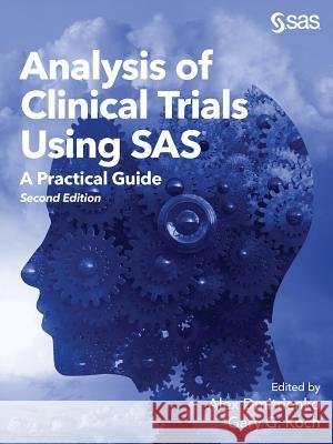 Analysis of Clinical Trials Using SAS: A Practical Guide, Second Edition Alex Dmitrienko Gary G. Koch 9781629598475 SAS Institute