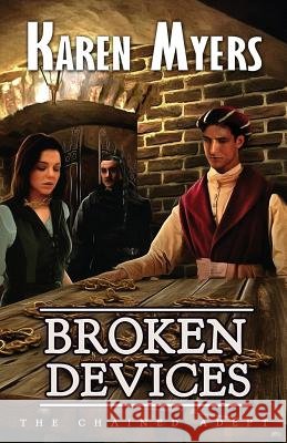 Broken Devices: A Lost Wizard's Tale Karen Myers 9781629620367