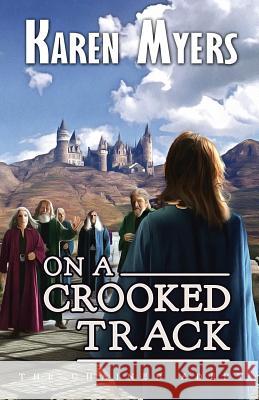 On a Crooked Track: A Lost Wizard's Tale Karen Myers 9781629620459