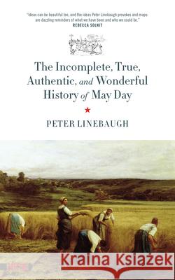 Incomplete, True, Authentic, and Wonderful History of May Day Linebaugh, Peter 9781629631073 PM Press