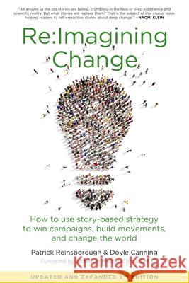 Re: imagining Change: How to Use Story-Based Strategy to Win Campaigns, Build Movements, and Change the World Doyle Canning Christine G. Cordero Patrick Reinsborough 9781629633848 PM Press