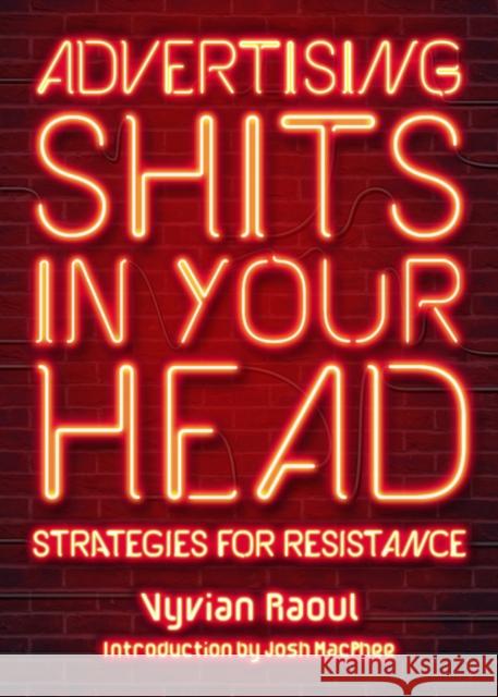 Advertising Shits in Your Head: Strategies for Resistance Raoul, Vyvian 9781629635743 PM Press