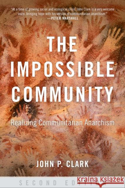 The Impossible Community: Realizing Communitarian Anarchism John P. Clark 9781629637143 PM Press