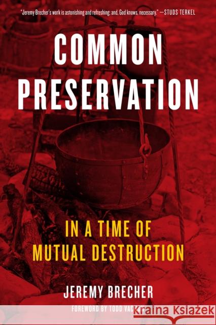 Common Preservation: In a time of Mutual Destruction Jeremy Brecher 9781629637884 PM Press
