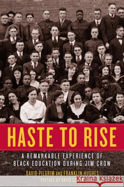 Haste to Rise: A Remarkable Experience of Black Education During Jim Crow David Eisler Franklin Hughes David Pilgrim 9781629637907