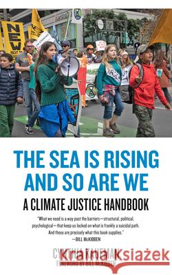 The Sea Is Rising and So Are We: A Climate Justice Handbook Cynthia Kaufman Bill McKibben 9781629638652