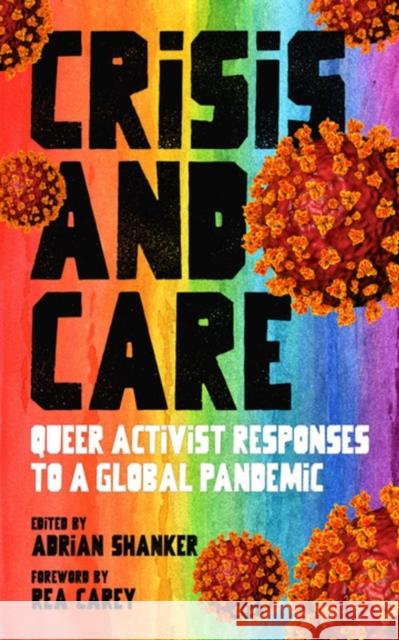 Crisis and Care: Queer Activist Responses to a Global Pandemic Shanker, Adrian 9781629639352 PM Press