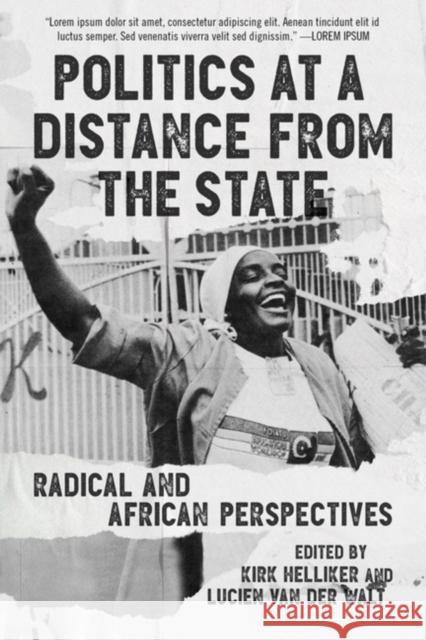 Politics at a Distance from the State: Radical and African Perspectives Van Der Walt, Lucien 9781629639437