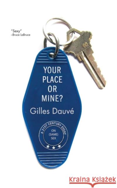 Your Place or Mine?: A 21st Century Essay on Same Sex Dauvé, Gilles 9781629639451 PM Press