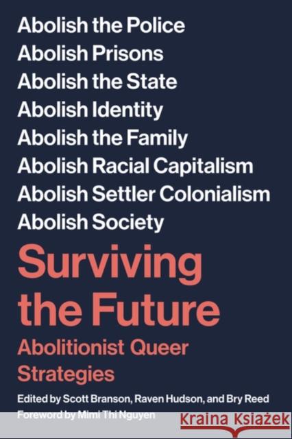 Surviving The Future: Abolitionist Queer Strategies Raven Hudson 9781629639710 PM Press