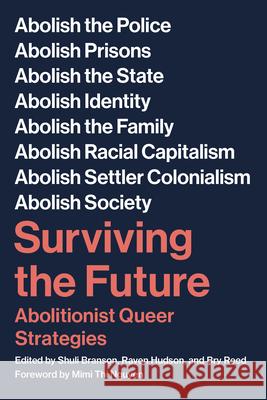 Surviving The Future: Abolitionist Queer Strategies Raven Hudson 9781629639710 PM Press