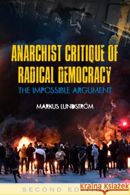 Anarchist Critique of Radical Democracy: The Impossible Argument Lundstr 9781629639987 PM Press