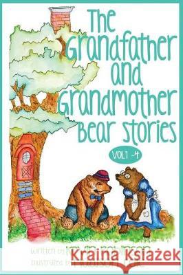 The Grandfather and Grandmother Bear Stories: Volumes 1-4 Kevin Robinson Madison Cole 9781629671161
