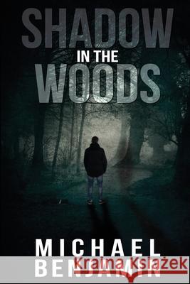 Shadow in the Woods Michael Benjamin 9781629671772