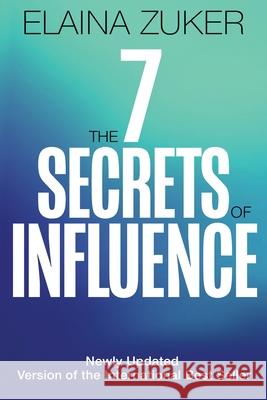 The Seven Secrets of Influence: Revised Edition Elaina Zuker 9781629672168 Wise Media Group