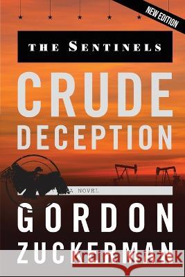 Crude Deception Gordon Zuckerman   9781629672274