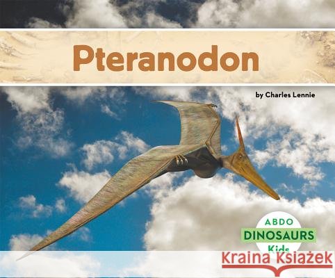 Pteranodon Charles Lennie 9781629700236 Abdo Kids