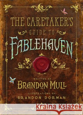The Caretaker's Guide to Fablehaven Brandon Mull Brandon Dorman 9781629720913 Shadow Mountain