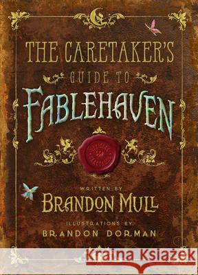 The Caretaker's Guide to Fablehaven Brandon Mull Brandon Dorman 9781629720913