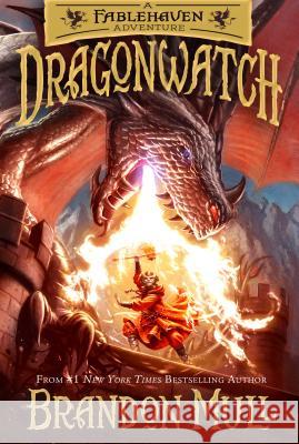 Dragonwatch: A Fablehaven Adventurevolume 1 Mull, Brandon 9781629722566