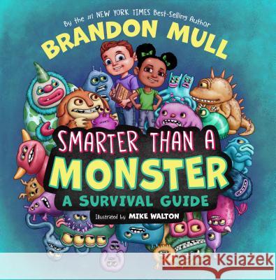 Smarter Than a Monster: A Survival Guide Brandon Mull Mike Walton 9781629726106
