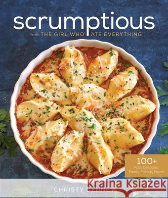 Scrumptious from the Girl Who Ate Everything Christy Denney 9781629729336