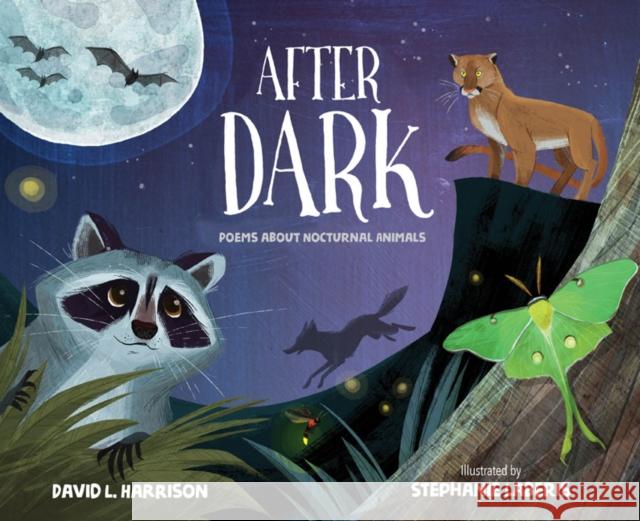 After Dark: Poems about Nocturnal Animals David L. Harrison Stephanie Laberis 9781629797175 Wordsong