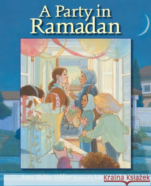 A Party in Ramadan Asma Mobin-Uddin, Laura Jacobsen 9781629798479 Highlights Press