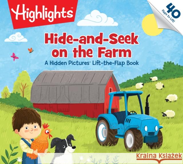 Hide-And-Seek on the Farm: A Hidden Pictures Lift-The-Flap Book Highlights 9781629799483 Highlights Press