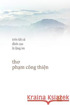 Tren Tat CA Dinh Cao La Lang Im: Tho Pham Cong Thin Thien Cong Pham 9781629881850 Nguoi Viet