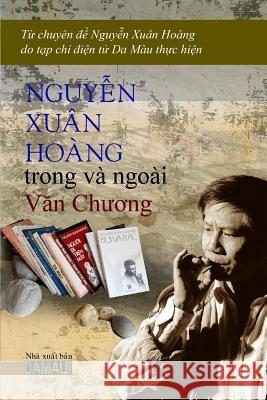 Nguyen Xuan Hoang Trong Va Ngoai Van Chuong: Chuyen de Nguyen Xuan Hoang Mau Da 9781629883670 Nguoi Viet