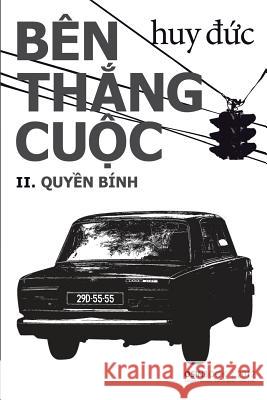 Ben Thang Cuoc: II Quyen Binh Huy Duc 9781629884738 Nguoi Viet