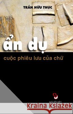 An Du Cuoc Phieu Luu Cua Chu Thuc Huu Tran 9781629884950 Nguoi Viet