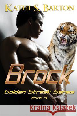 Brock: Golden Streak Series Kathi S. Barton 9781629890807 World Castle Publishing, LLC