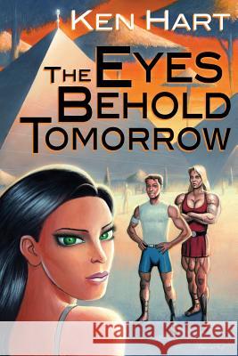 The Eyes Behold Tomorrow Ken Hart 9781629891170 World Castle Publishing