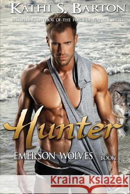 Hunter: Emerson Wolves Kathi S. Barton 9781629891286 World Castle Publishing, LLC