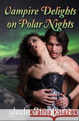 Vampire Delights on Polar Nights Jude Stephens 9781629891323