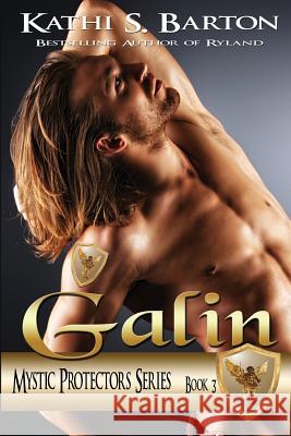 Galin: Mystic Protectors Kathi S. Barton 9781629891705 World Castle Publishing, LLC