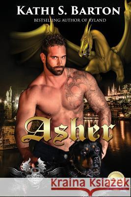 Asher: Dragon's Savior Kathi S. Barton 9781629892863 World Castle Publishing, LLC